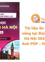 Tài liệu ôn thi đánh giá năng lực Đại học Sư phạm Hà Nội 2025 Môn Tiếng Anh PDF - HSA Education